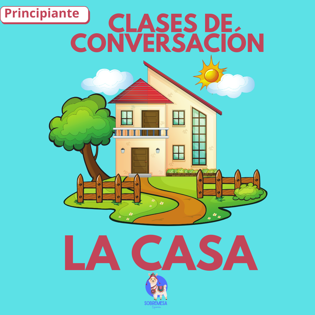 CLASES DE CONVERSACIÓN (La casa)